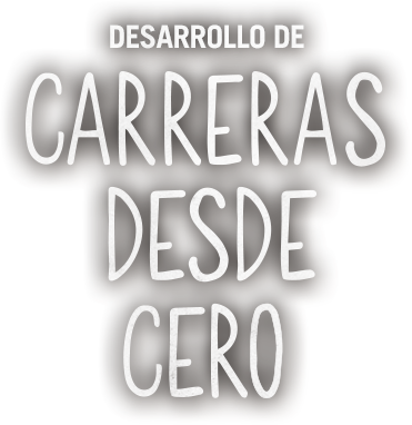 Desarrollo de carreras desde cero